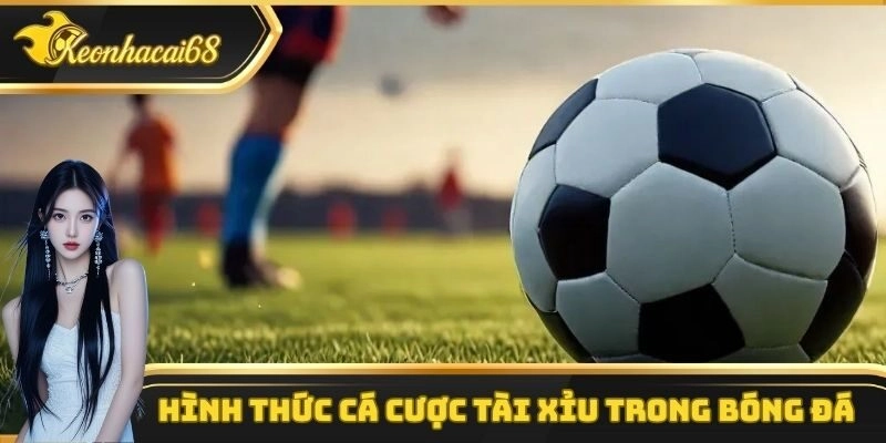 H&igrave;nh thức c&aacute; cược t&agrave;i xỉu phổ biến tại c&aacute;c trận đấu b&oacute;ng đ&aacute;