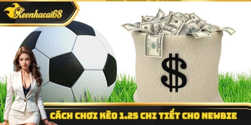 Hướng dẫn c&aacute;ch chơi v&agrave; t&iacute;nh thưởng trong chấp 1.25