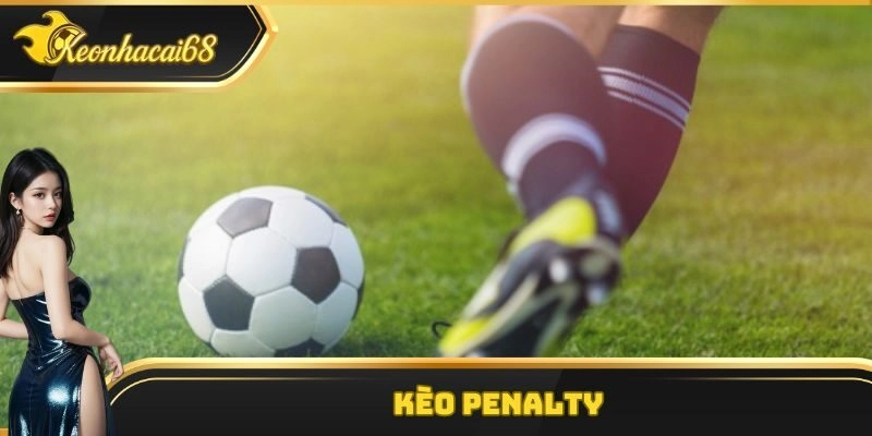 Khám Phá Th&ocirc;ng Tin V&ecirc;̀ Kèo Penalty Cho Thành Vi&ecirc;n Mới