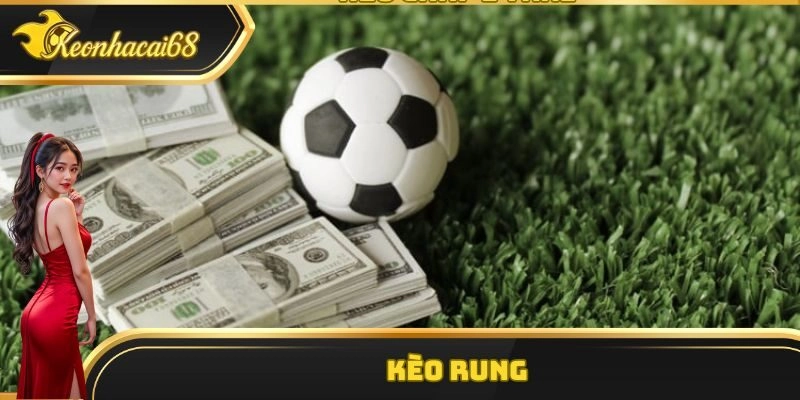 K&egrave;o Rung L&agrave; G&igrave;? Top Chiến Thuật Chuẩn X&aacute;c N&ecirc;n &Aacute;p Dụng